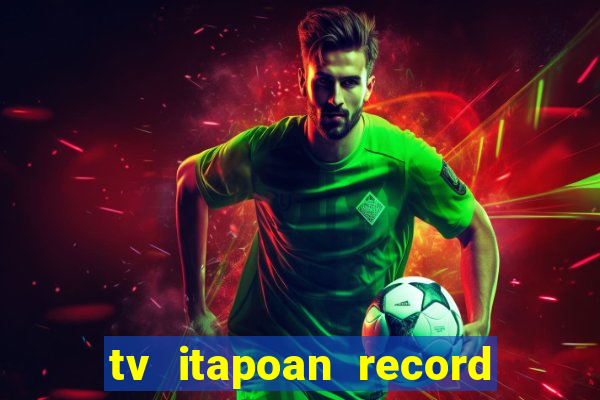 tv itapoan record bahia ao vivo online